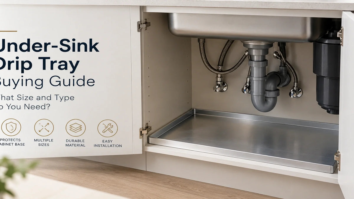 Under-Sink Drip Tray Buying Guide: What Size and Type Do You Need? | Aspin Collins