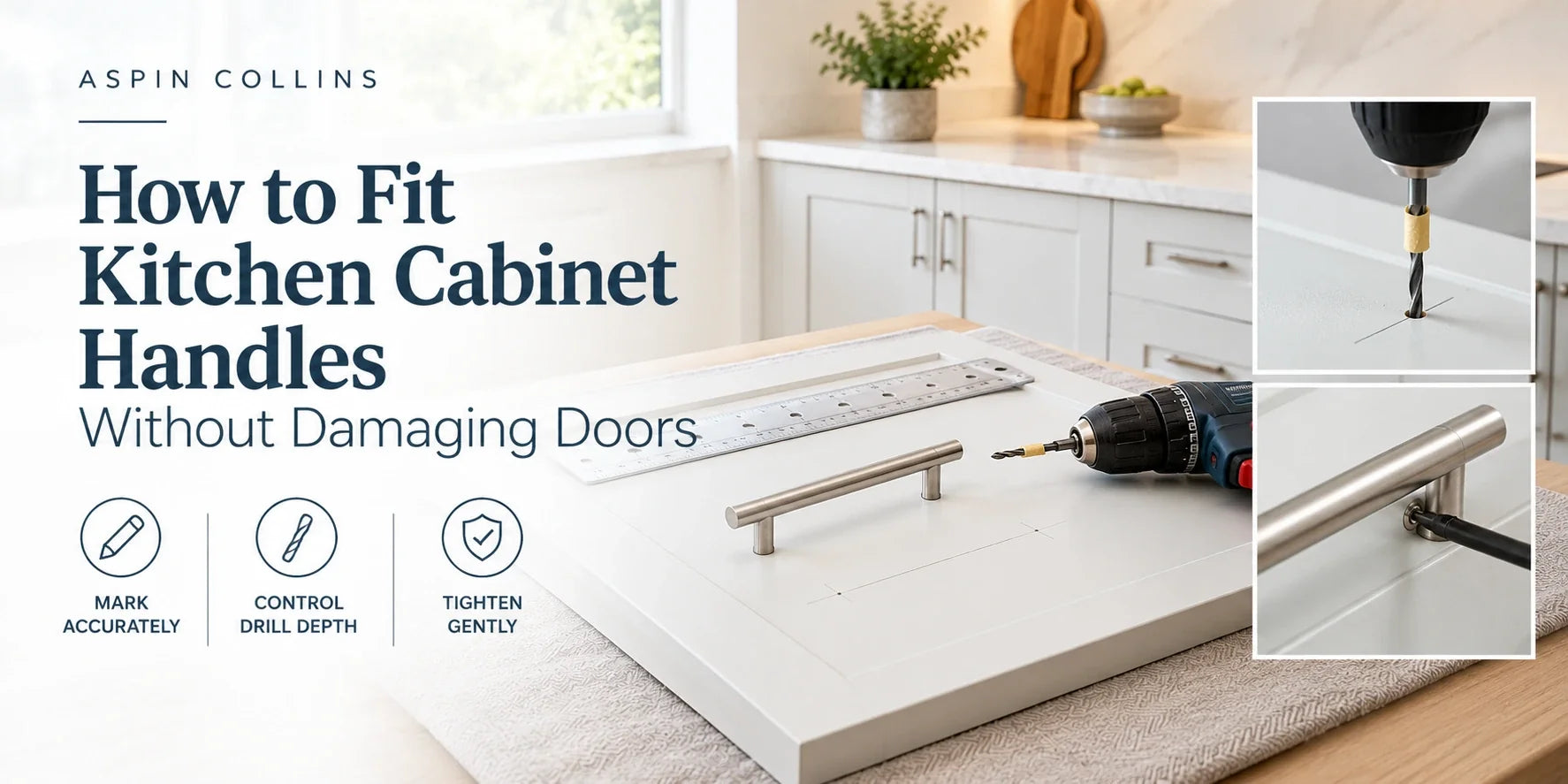 How to Fit Kitchen Cabinet Handles Without Damaging Doors