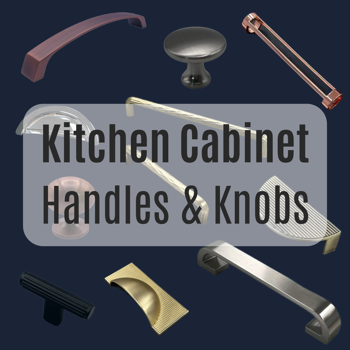 Kitchen Cabinet Handles, Pulls & Knobs